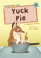 Yuck Pie - (Lettore precoce turchese) - Yuck Pie - (Turquoise Early Reader)