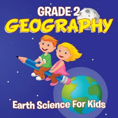 Geografia di grado 2: Scienza della Terra per bambini (libri di geografia) - Grade 2 Geography: Earth Science For Kids (Geography Books)