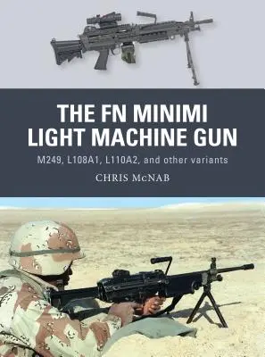 La mitragliatrice leggera FN Minimi: M249, L108a1, L110a2 e altre varianti - The FN Minimi Light Machine Gun: M249, L108a1, L110a2, and Other Variants