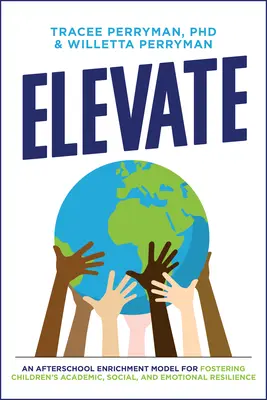 Elevate: Un modello di arricchimento doposcuola per favorire la resilienza accademica, sociale ed emotiva dei bambini - Elevate: An Afterschool Enrichment Model for Fostering Children's Academic, Social, and Emotional Resilience