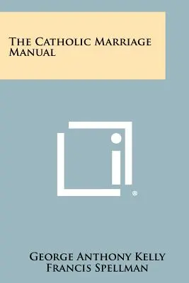 Il manuale del matrimonio cattolico - The Catholic Marriage Manual