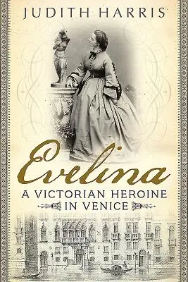 Evelina: Un'eroina vittoriana a Venezia - Evelina: A Victorian Heroine in Venice