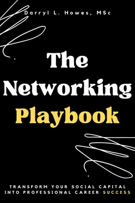 Il manuale di networking: Trasformare il capitale sociale in successo professionale - The Networking Playbook: Transform Your Social Capital into Professional Career Success