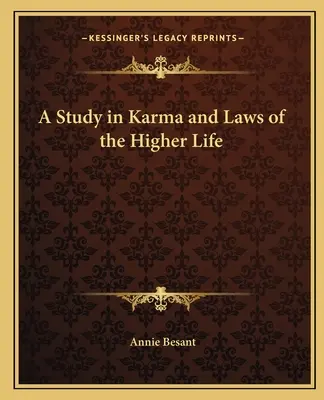 Uno studio sul karma e sulle leggi della vita superiore - A Study in Karma and Laws of the Higher Life