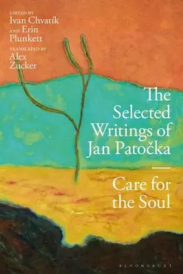 Scritti scelti di Jan Patocka: La cura dell'anima - The Selected Writings of Jan Patocka: Care for the Soul