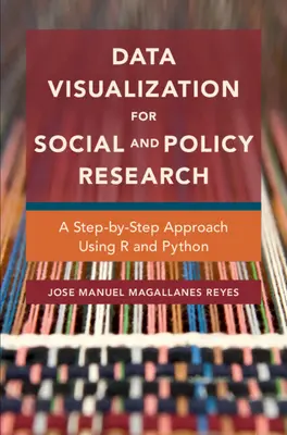 Visualizzazione dei dati per la ricerca sociale e politica - Un approccio passo dopo passo con R e Python - Data Visualization for Social and Policy Research - A Step-by-Step Approach Using R and Python