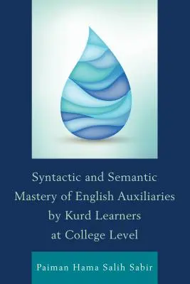 Padronanza sintattica e semantica degli ausiliari inglesi da parte di studenti curdi a livello universitario - Syntactic and Semantic Mastery of English Auxiliaries by Kurd Learners at College Level