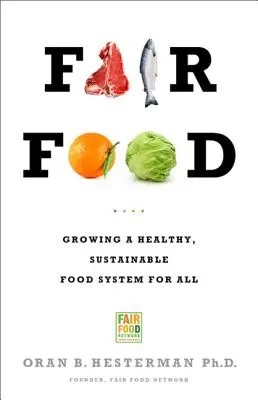 Cibo equo: Crescere un sistema alimentare sano e sostenibile per tutti - Fair Food: Growing a Healthy, Sustainable Food System for All