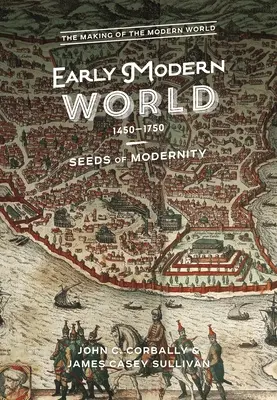 Il primo mondo moderno, 1450-1750: i semi della modernità - The Early Modern World, 1450-1750: Seeds of Modernity