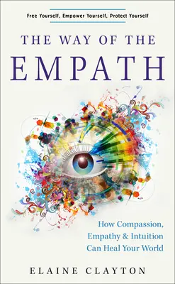 La via dell'empatia: Come la compassione, l'empatia e l'intuizione possono guarire il vostro mondo - The Way of the Empath: How Compassion, Empathy, and Intuition Can Heal Your World