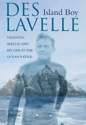 Island Boy: Valentia, Skellig e la mia vita ai confini dell'oceano - Island Boy: Valentia, Skellig and My Life at the Ocean's Edge