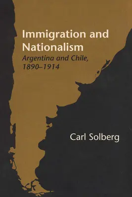 Immigrazione e nazionalismo: Argentina e Cile, 1890-1914 - Immigration and Nationalism: Argentina and Chile, 1890-1914