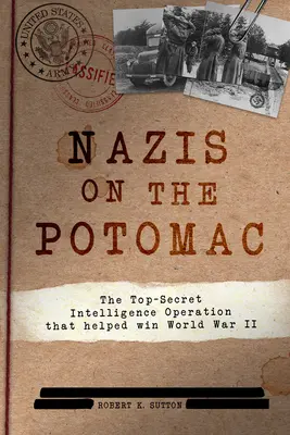 Nazisti sul Potomac: L'operazione di intelligence top-secret che ha aiutato a vincere la Seconda Guerra Mondiale - Nazis on the Potomac: The Top-Secret Intelligence Operation That Helped Win World War II