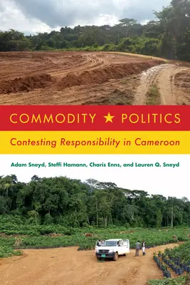 Politica delle merci: Contestare la responsabilità in Camerun - Commodity Politics: Contesting Responsibility in Cameroon