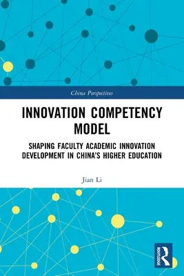 Modello di competenze per l'innovazione: Dare forma allo sviluppo dell'innovazione accademica della facoltà nell'istruzione superiore cinese - Innovation Competency Model: Shaping Faculty Academic Innovation Development in China's Higher Education