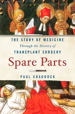 Pezzi di ricambio: La storia della medicina attraverso la storia della chirurgia dei trapianti - Spare Parts: The Story of Medicine Through the History of Transplant Surgery