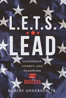 L.E.T.S. Lead: Leadership, energia e lavoro di squadra=successo - L.E.T.S. Lead: Leadership, Energy, and Teamwork=Success