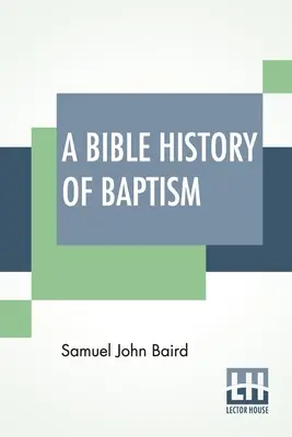 Storia biblica del battesimo - A Bible History Of Baptism