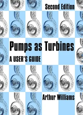 Pompe come turbine: Guida all'uso - Pumps as Turbines: A User's Guide