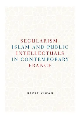 Laicità, Islam e intellettuali pubblici nella Francia contemporanea - Secularism, Islam and Public Intellectuals in Contemporary France
