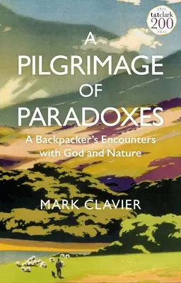 Un pellegrinaggio di paradossi: Incontri di uno zaino in spalla con Dio e la natura - A Pilgrimage of Paradoxes: A Backpacker's Encounters with God and Nature