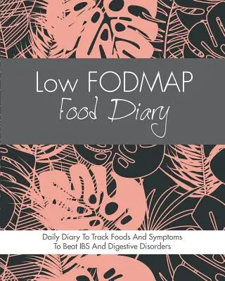 Diario alimentare a basso contenuto di FODMAP: Diario della dieta per tenere traccia degli alimenti e dei sintomi per sconfiggere la sindrome dell'intestino irritabile, la malattia di Crohn, la celiachia, il reflusso acido e altri disturbi digestivi. - Low FODMAP Food Diary: Diet Diary To Track Foods And Symptoms To Beat IBS, Crohns Disease, Coeliac Disease, Acid Reflux And Other Digestive D