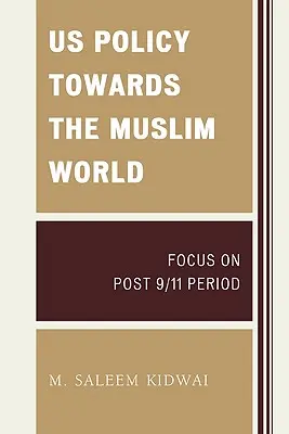 La politica degli Stati Uniti verso il mondo musulmano: Focus sul periodo successivo all'11 settembre - US Policy Towards the Muslim World: Focus on Post 9/11 Period