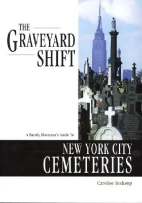 Il turno al cimitero: Guida ai cimiteri di New York per gli storici della famiglia - The Graveyard Shift: A Family Historian's Guide to New York City Cemeteries