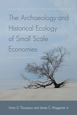 L'archeologia e l'ecologia storica delle economie di piccola scala - The Archaeology and Historical Ecology of Small Scale Economies