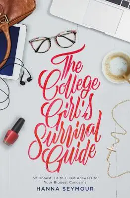 Guida alla sopravvivenza della ragazza del college: 52 risposte sincere e piene di fede alle vostre più grandi preoccupazioni - The College Girl's Survival Guide: 52 Honest, Faith-Filled Answers to Your Biggest Concerns
