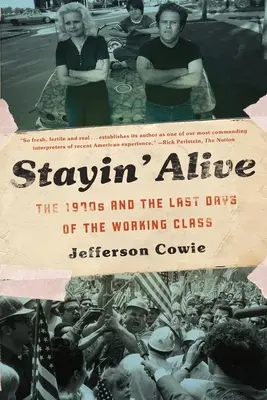 Rimanere Alive: Gli anni '70 e gli ultimi giorni della classe operaia - Stayin' Alive: The 1970s and the Last Days of the Working Class