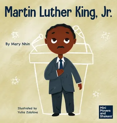 Martin Luther King, Jr: Un libro per bambini sulla promozione dei diritti civili con la nonviolenza - Martin Luther King, Jr.: A Kid's Book About Advancing Civil Rights with Nonviolence