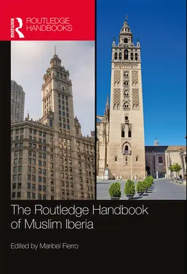 Il manuale Routledge dell'Iberia musulmana - The Routledge Handbook of Muslim Iberia