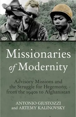 Missionari della modernità: Le missioni di consulenza e la lotta per l'egemonia in Afghanistan e oltre - Missionaries of Modernity: Advisory Missions and the Struggle for Hegemony in Afghanistan and Beyond