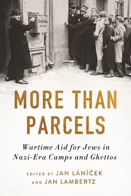 Più che pacchi: l'aiuto bellico agli ebrei nei campi e nei ghetti nazisti - More Than Parcels: Wartime Aid for Jews in Nazi-Era Camps and Ghettos