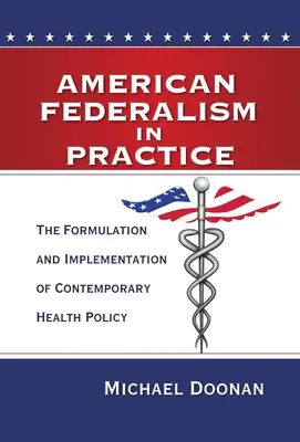 Il federalismo americano in pratica: La formulazione e l'attuazione della politica sanitaria contemporanea - American Federalism in Practice: The Formulation and Implementation of Contemporary Health Policy