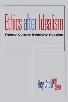 L'etica dopo l'idealismo: Teoria--Cultura--Etnicità--Lettura - Ethics After Idealism: Theory--Culture--Ethnicity--Reading