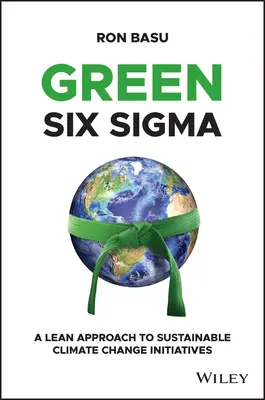 Green Six SIGMA: Un approccio snello alle iniziative sostenibili per il cambiamento climatico - Green Six SIGMA: A Lean Approach to Sustainable Climate Change Initiatives