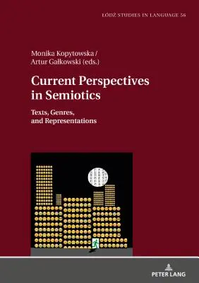 Prospettive attuali della semiotica: Testi, generi e rappresentazioni - Current Perspectives in Semiotics: Texts, Genres, and Representations