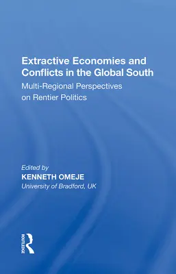 Economie estrattive e conflitti nel Sud globale: Prospettive multiregionali sulla politica del potere - Extractive Economies and Conflicts in the Global South: Multi-Regional Perspectives on Rentier Politics