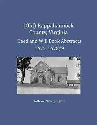 (Vecchio) Contea di Rappahannock, Virginia Estratti di atti e testamenti 1677-1678/9 - (Old) Rappahannock County, Virginia Deed and Will Book Abstracts 1677-1678/9