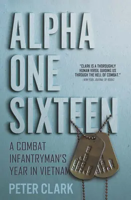 Alpha One Sixteen: L'anno di un soldato di fanteria in Vietnam - Alpha One Sixteen: A Combat Infantryman's Year in Vietnam
