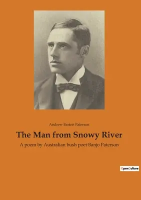 L'uomo di Snowy River: Una poesia del poeta australiano del bush Banjo Paterson - The Man from Snowy River: A poem by Australian bush poet Banjo Paterson