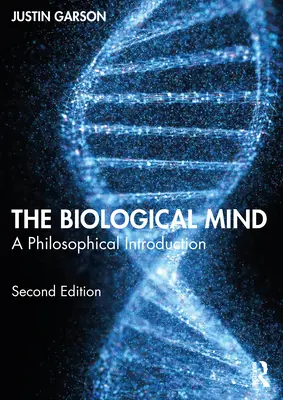 La mente biologica: Introduzione filosofica - The Biological Mind: A Philosophical Introduction