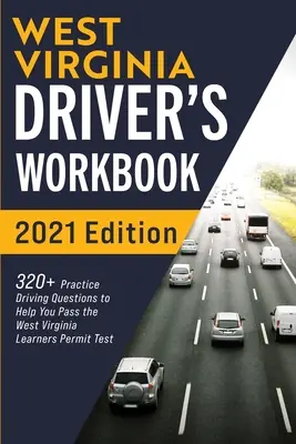Manuale di guida della Virginia Occidentale: 320+ domande pratiche di guida per superare l'esame della patente di guida del West Virginia - West Virginia Driver's Workbook: 320+ Practice Driving Questions to Help You Pass the West Virginia Learner's Permit Test