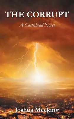 Il corrotto: Un romanzo di Castlehead - The Corrupt: A Castlehead Novel