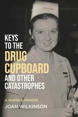 Le chiavi dell'armadietto dei farmaci e altre catastrofi: Memorie di un'infermiera - Keys to the Drug Cupboard and other Catastrophes: A Nurse's Memoir​