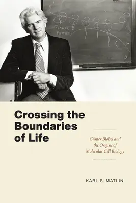 Attraversare i confini della vita: Gnter Blobel e le origini della biologia cellulare molecolare - Crossing the Boundaries of Life: Gnter Blobel and the Origins of Molecular Cell Biology