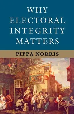 Perché l'integrità elettorale è importante - Why Electoral Integrity Matters