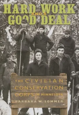 Lavoro duro e buoni affari: il Corpo civile di conservazione in Minnesota - Hard Work and a Good Deal: The Civilian Conservation Corps in Minnesota